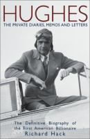 Hughes__the_private_diaries__memos_and_letters__the_definitive_biography_of_the_first_American_billionaire